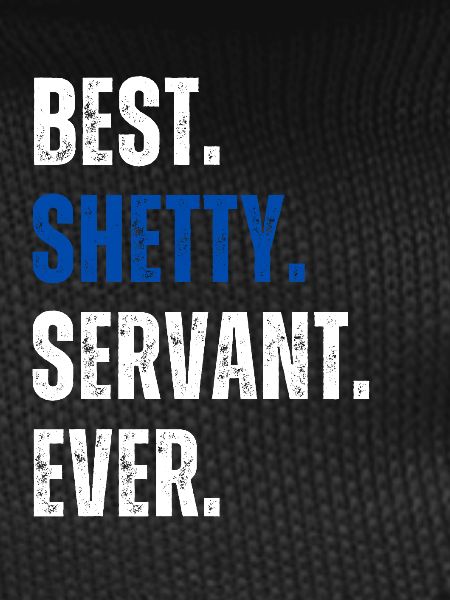 ! Best Shetty Servant Ever Lettering