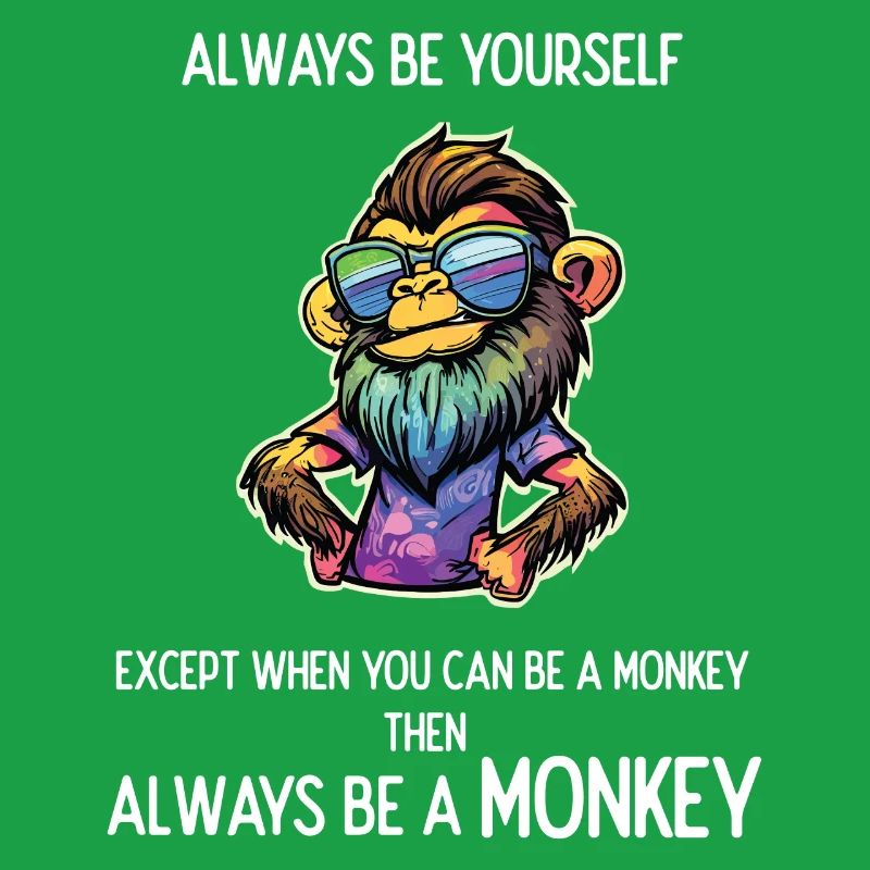 Sei immer ein Affe