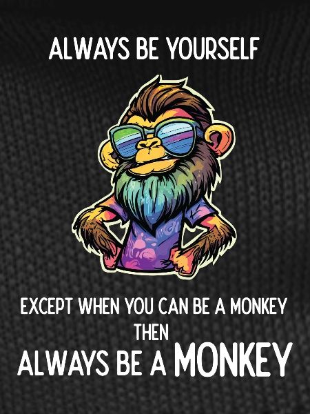 Always Be a Monkey