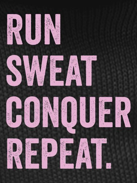 Run. Sweat. Conquer. Repeat.