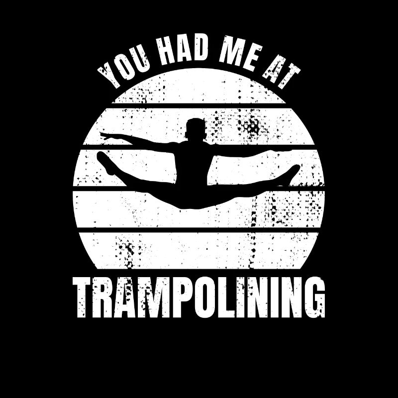You had me jumping on a trampoline