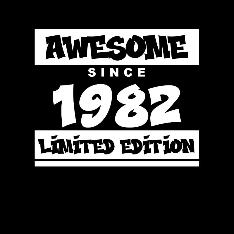 1982 - Born 1982 - Fantastic since 1982