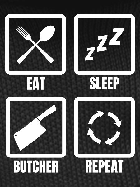 Eat Sleep Butcher Repeat