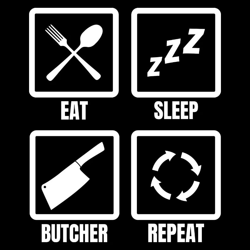 Eat Sleep Butcher Repeat