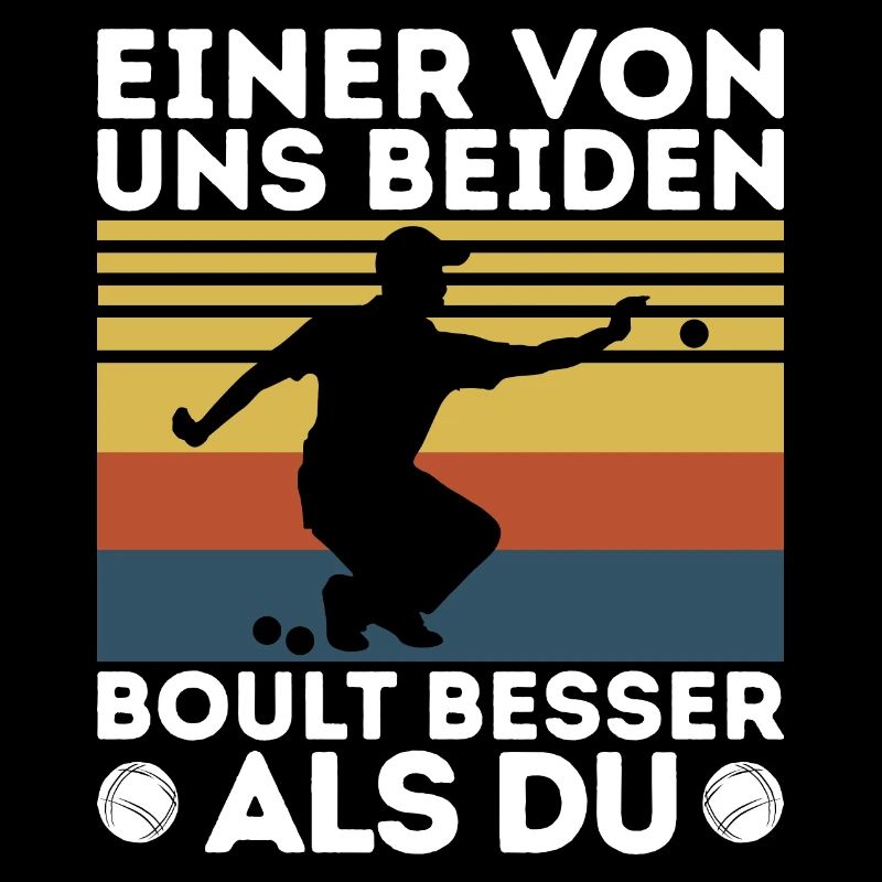 Einer von uns beiden boult - Bouler Petanque