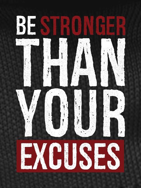 be stronger than your excuses