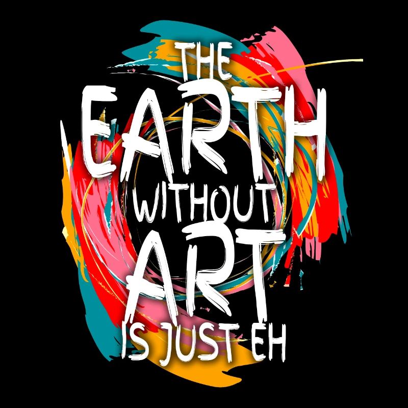 Earth Without Art Is Just Eh Kunst Kunstlehrer