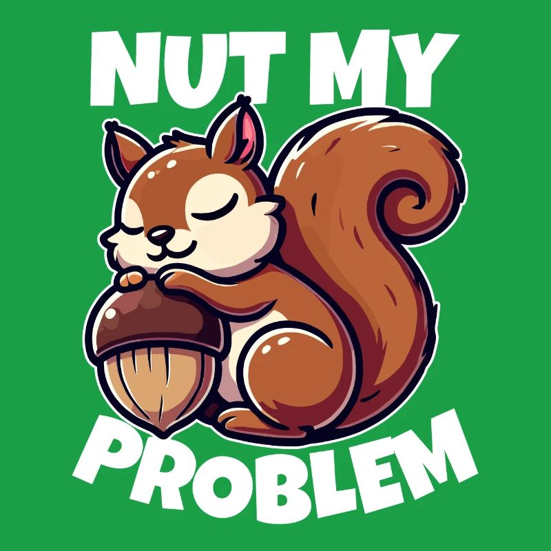 Nut My Problem - Witziges Eichhörnchen-Design