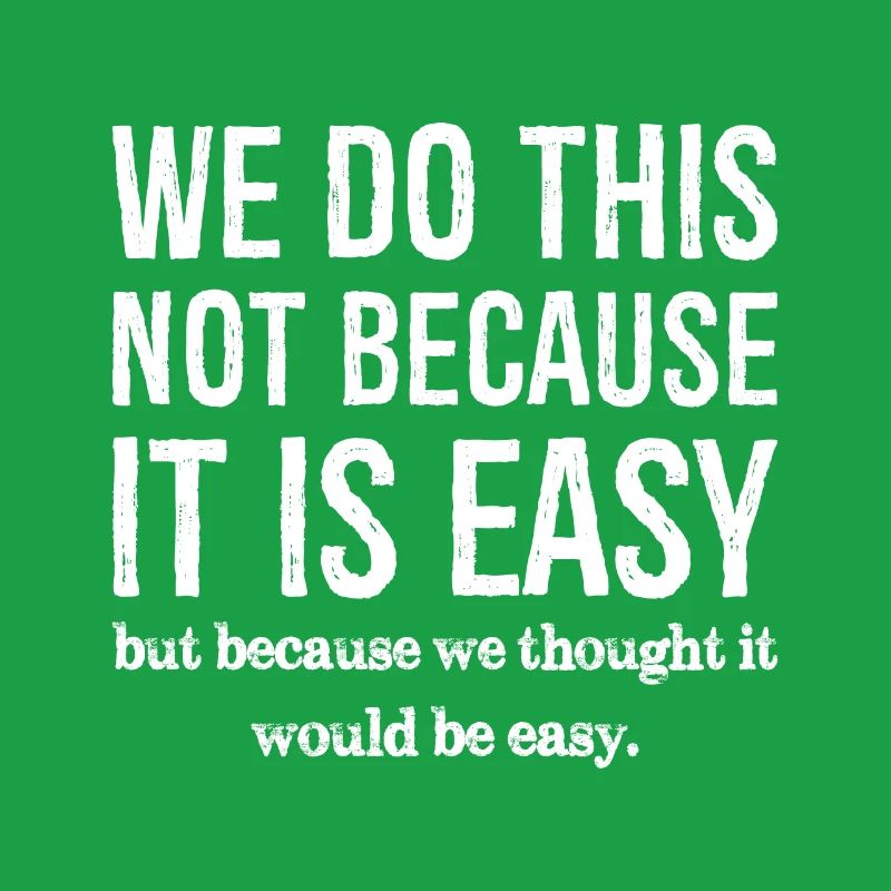 we do this not because it is easy