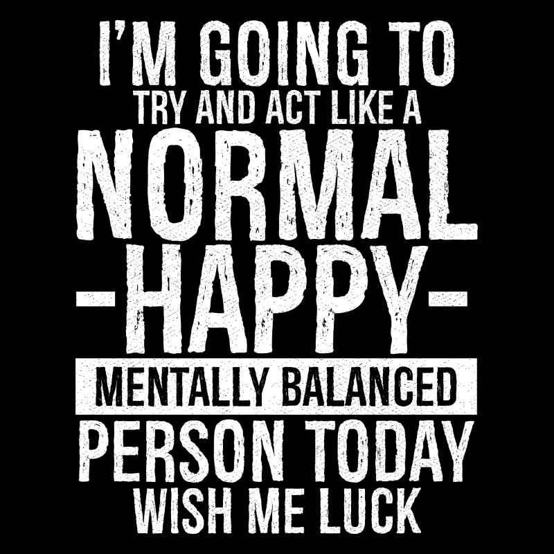 I'm going to try and act like a normal happy