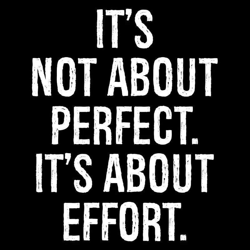 Il ne s’agit pas de perfection, mais d’effort