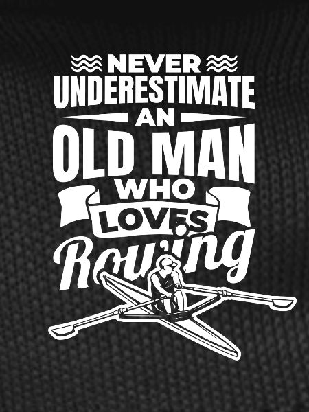 Never underestimate an old rower