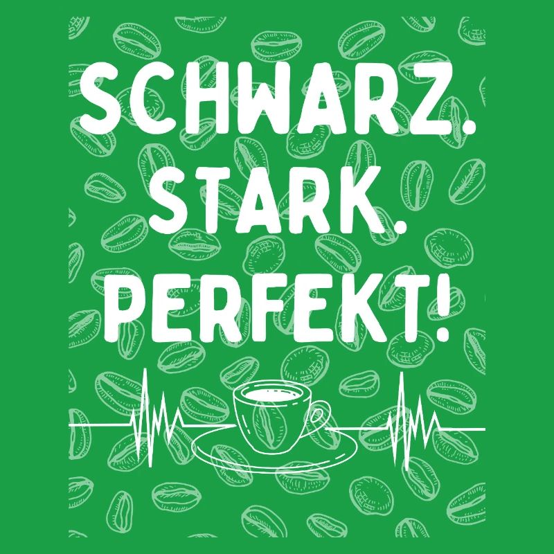 Black. Strong. Perfect. - Coffee statement