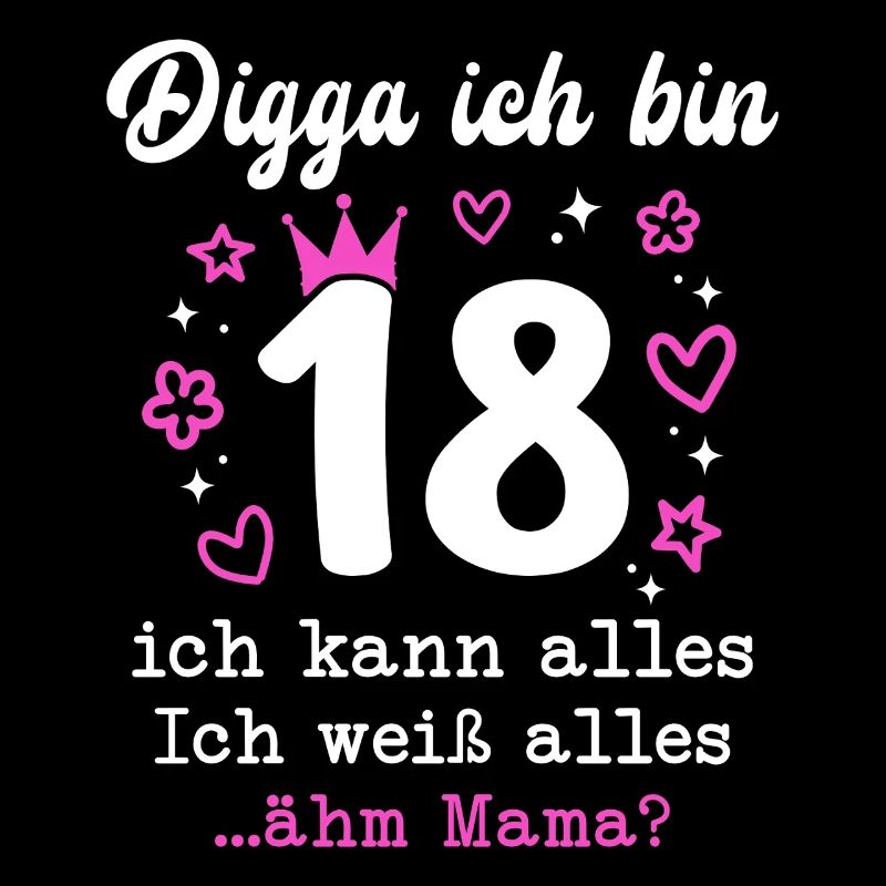 Digga Ich Bin 18 Jahre 18. Geburtstag Mädchen