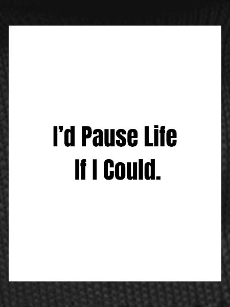 Pause Life – Existential Mood