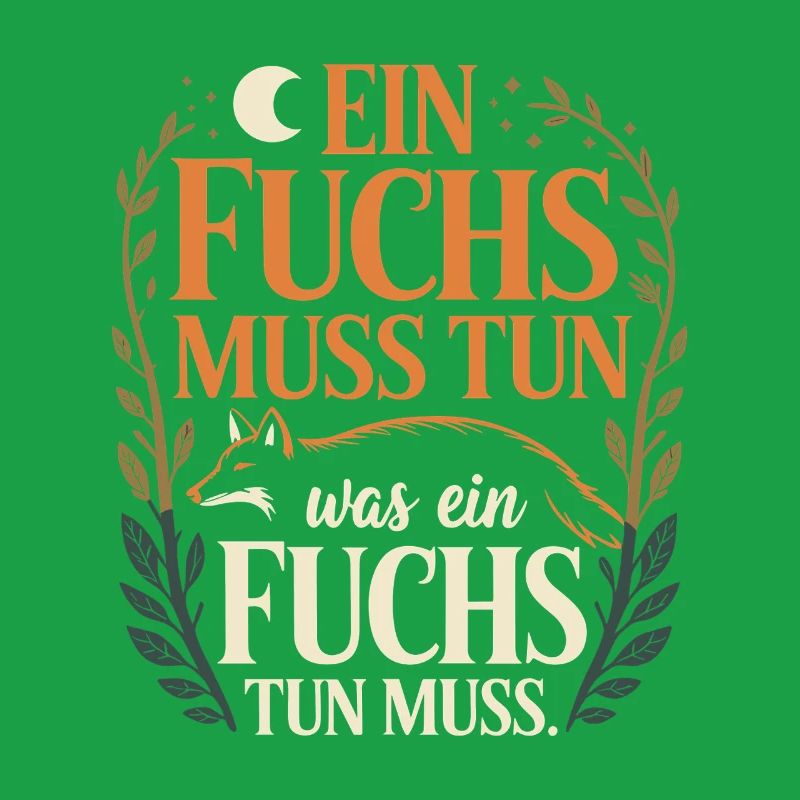 Fuchs Spruch Ein Fuchs Muss Tun Was Fuchs Tun Muss