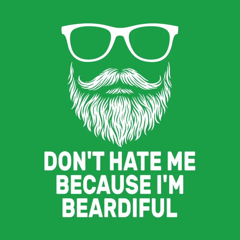 Don't Hate Me Because I'm Beardiful
