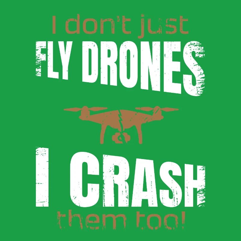 I don't just fly drones I crash them too