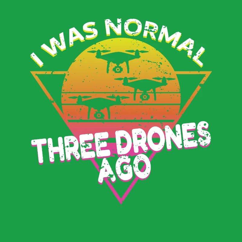 I was normal three drones ago Vintage