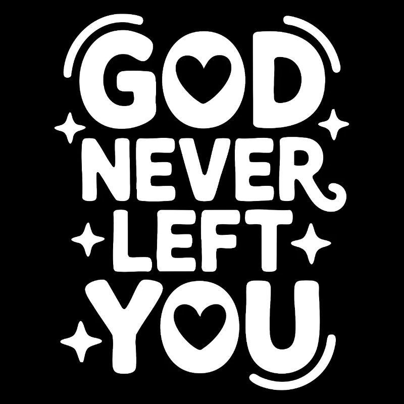 God Never Left You Design