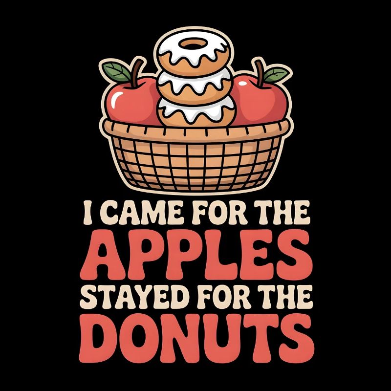 I Came for the Apples Fall Autumn Apple Picking