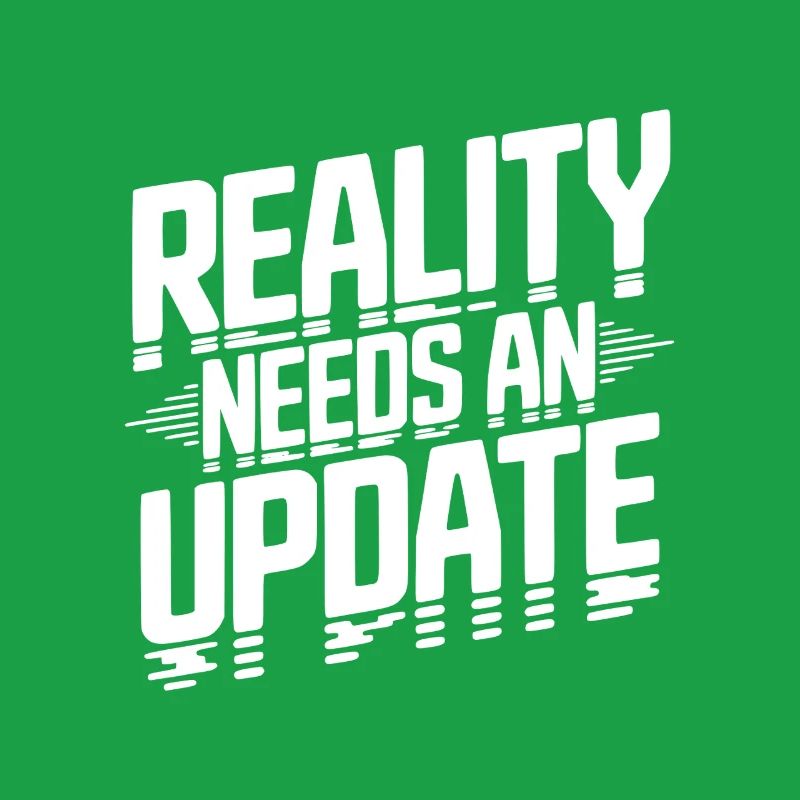Reality Needs an Update