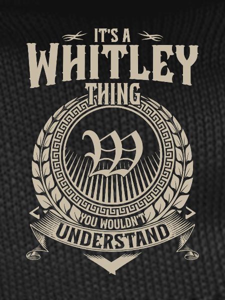 Whitley Thing You Wouldnt Understand