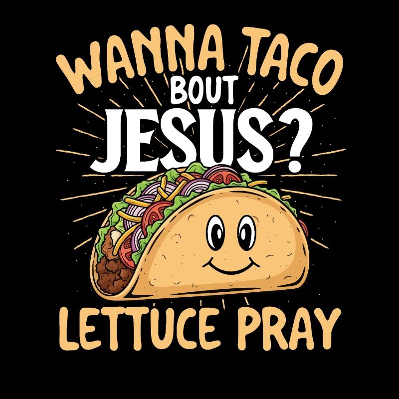 Wanna Taco Bout Jesus Citation drôle