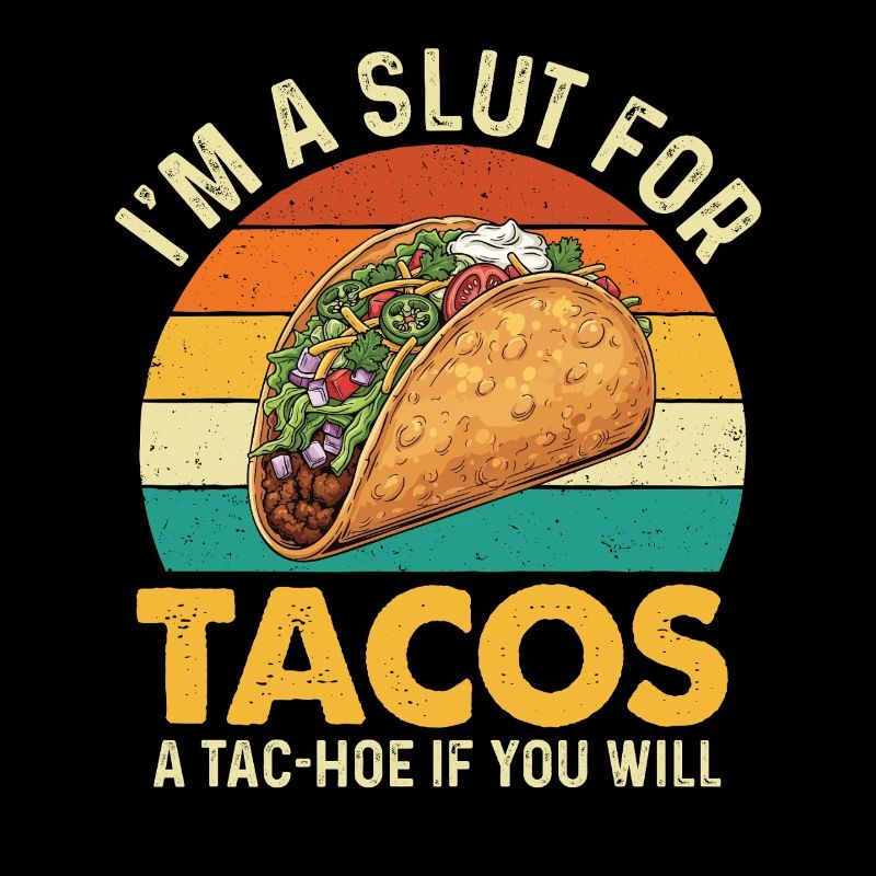 I'm A For Tacos A Tac-Hoo If You Want