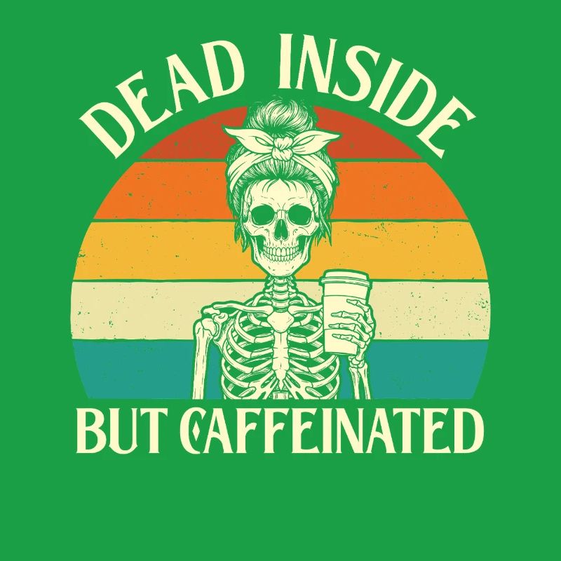 Dead Inside But Caffeinated Dark Humor