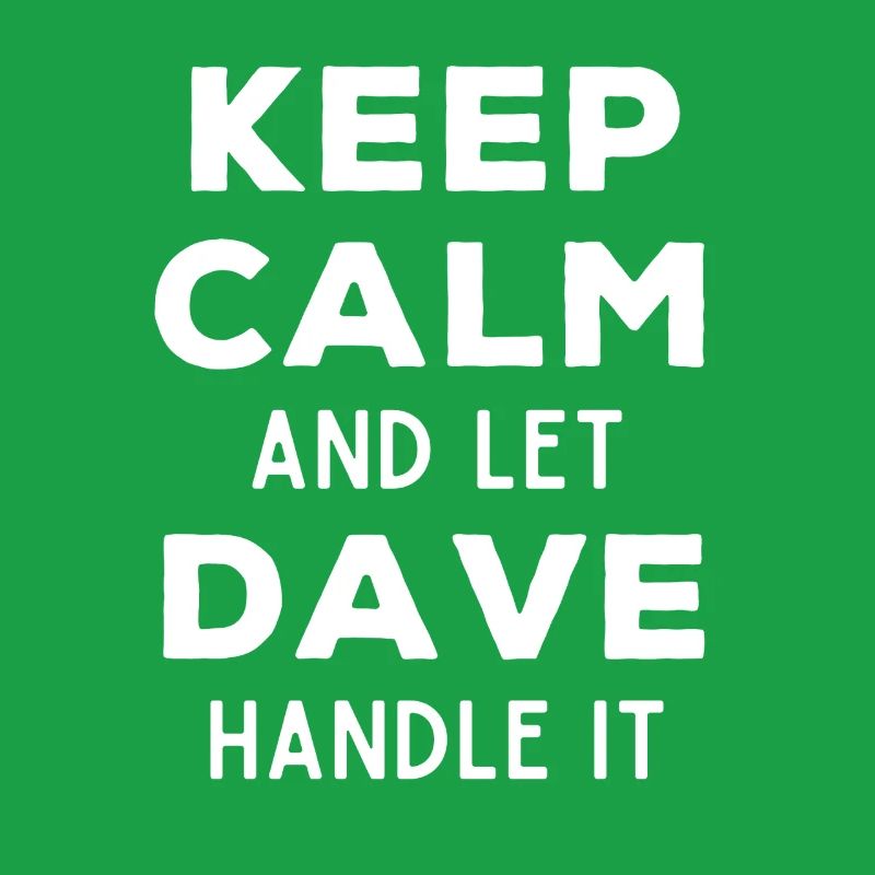 Keep Calm Let Dave Fix It Funny Saying