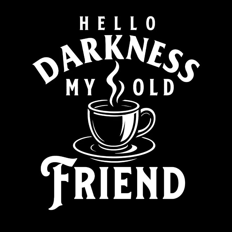 Hello Darkness My Old Friend Coffee Quote