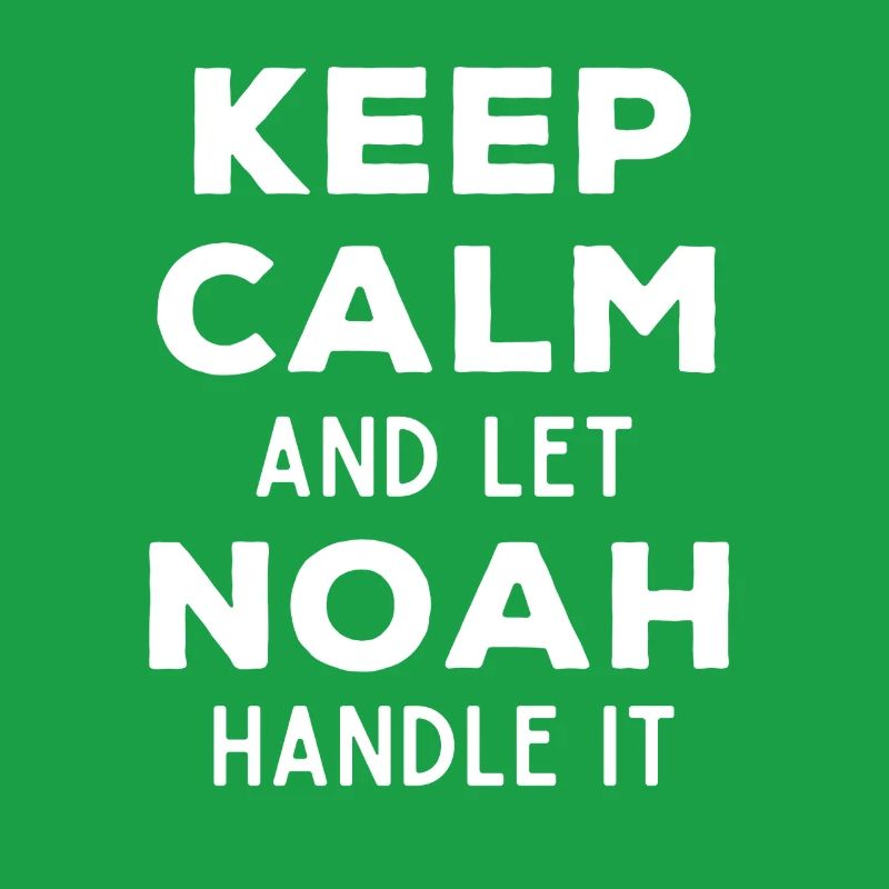 Keep Calm Let Noah Fix It Funny Saying