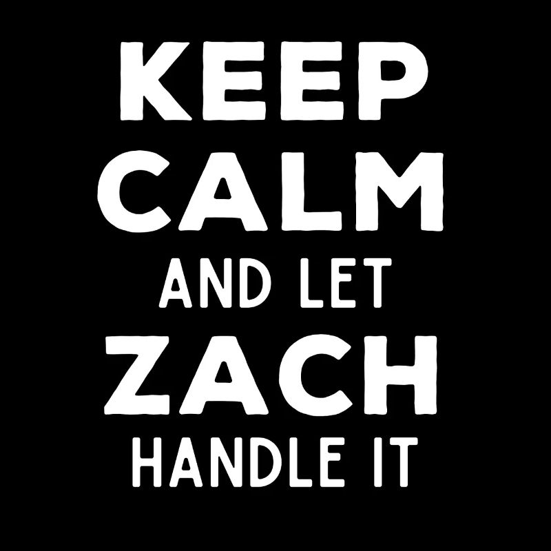 Keep Calm Let Zach Fix It Funny Saying