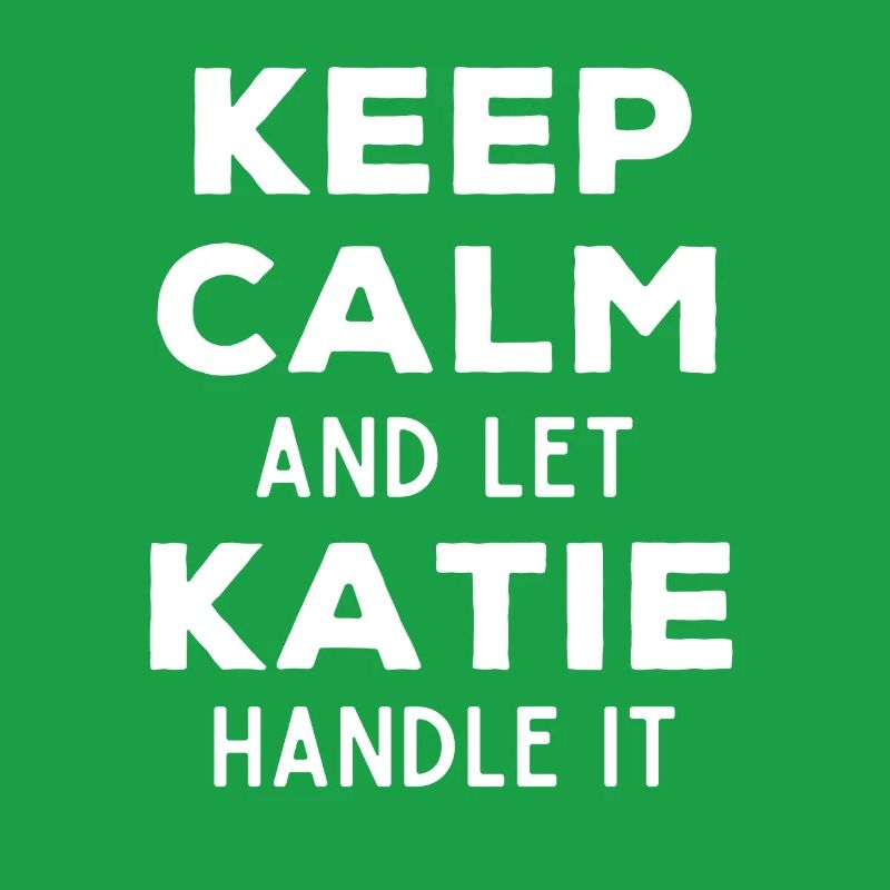 Keep Calm Let Katie Fix It Funny Saying