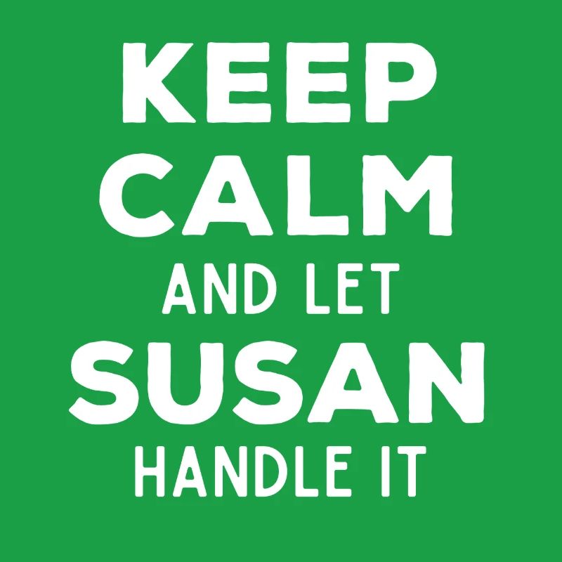 Keep Calm Let Susan sort it out Funny saying