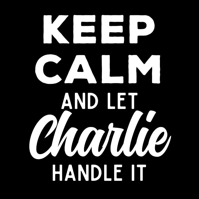 Keep Calm Let Charlie Fix It Funny Saying