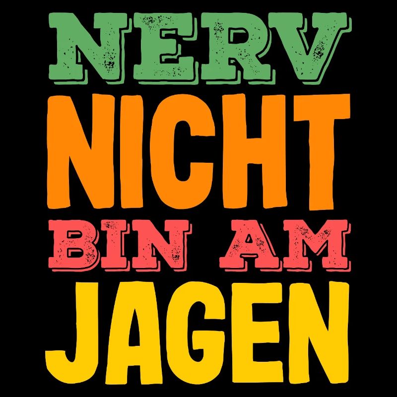 Nerve not – I'm on the hunt hunter saying