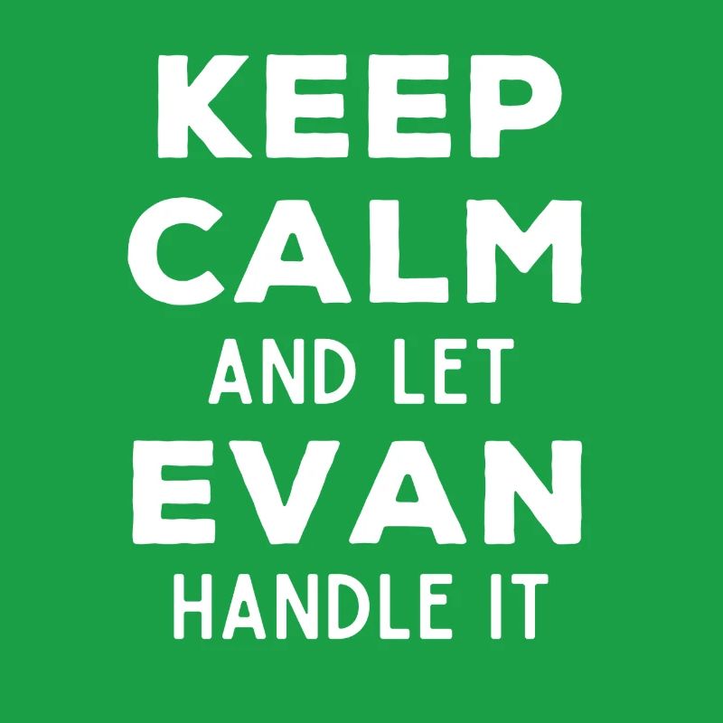 Keep Calm Let Evan sort it out Funny Saying