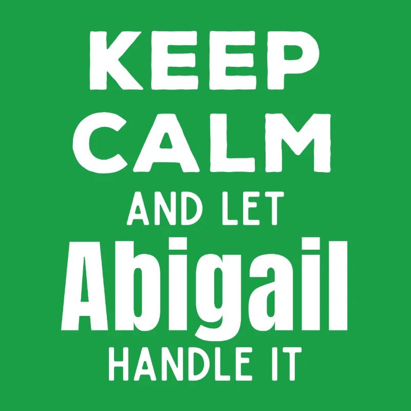 Keep Calm Let Abigail Fix It Funny Saying