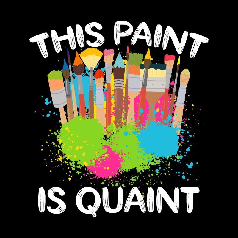 Funny Art Painter This Paint Is Quaint Drawing