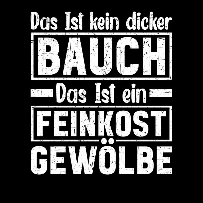 Das Ist Kein Dicker Bauch Das Ist Feinkostgewölbe