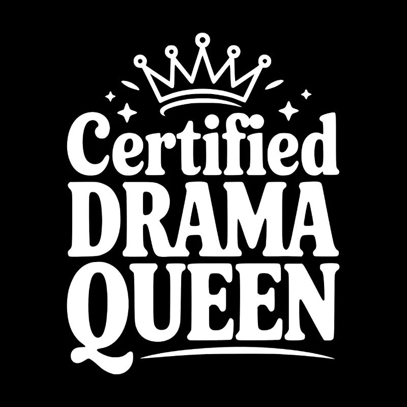 Certified Drama Queen