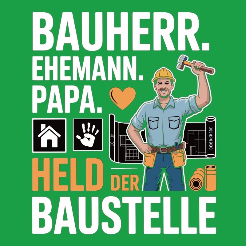 Held der Baustelle – Papa, Ehemann & Bauherr