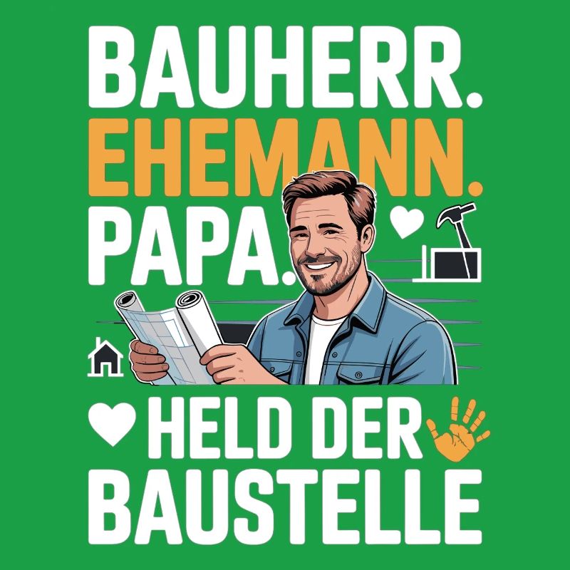 Held der Baustelle – Papa, Ehemann & Bauherr