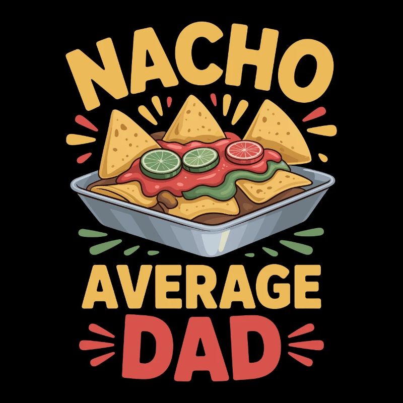 Nacho Average Dad Funny Design