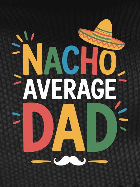 Nacho Average Dad