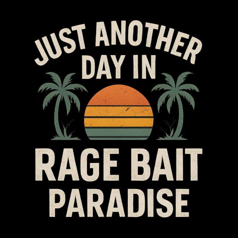 Rage Bait Paradise Sunset,  Funny Saying 