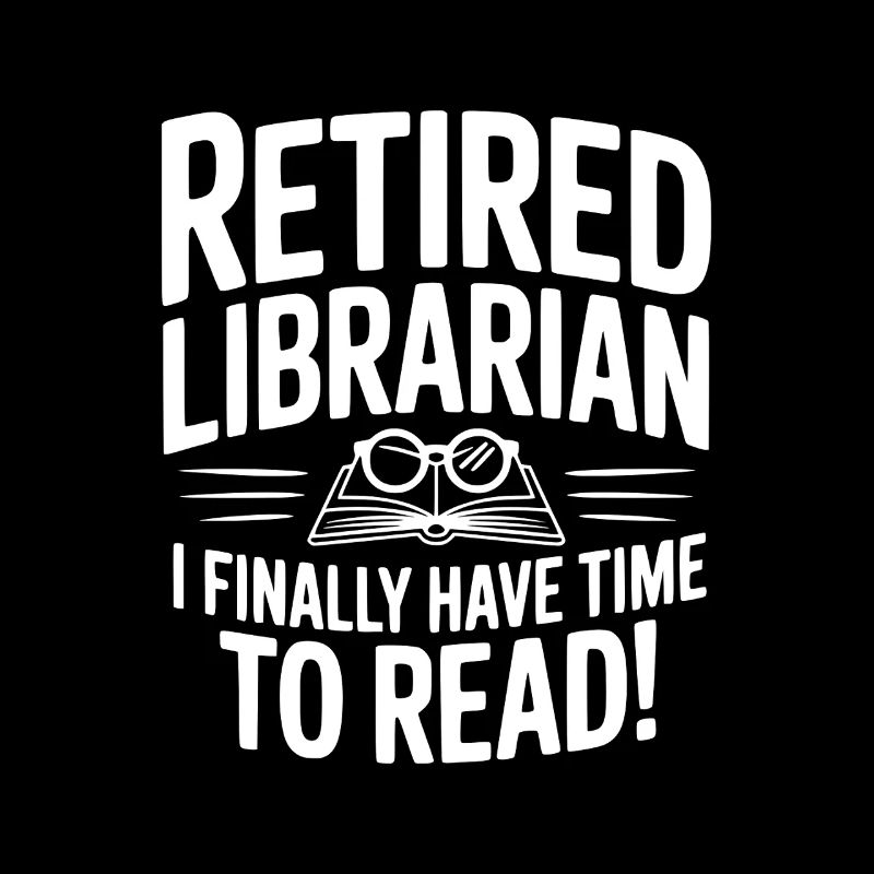 Retired Librarian I Finally Have Time To Read!