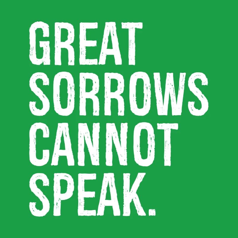 Great Sorrows cannot speak funny